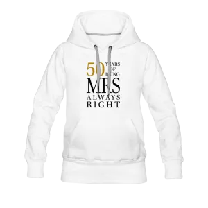 50 Years of Being Mrs. Always Right Women’s Premium Hoodie