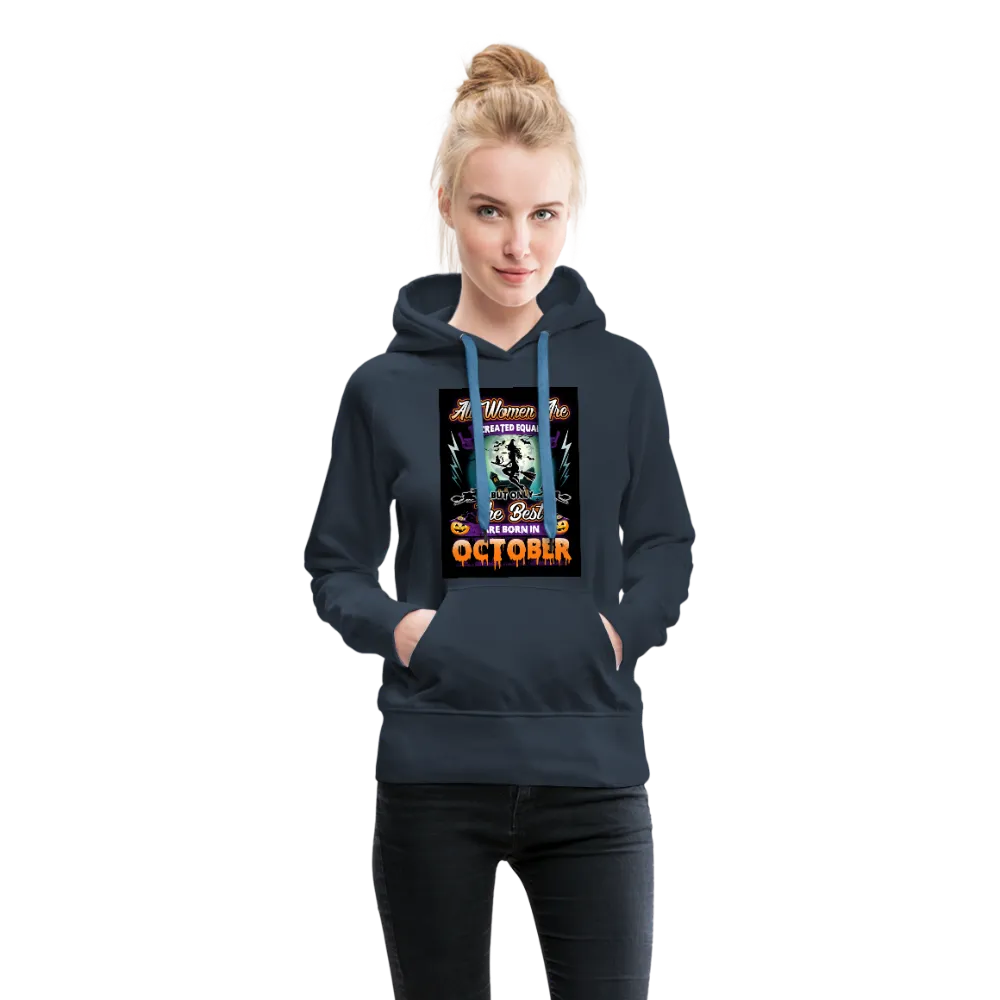 All Women Are Created Equal The Best Are Born In October Women’s Premium Hoodie