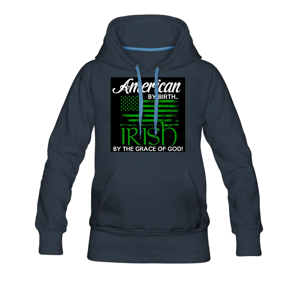 American By Birth Irish By The Grace Of God Women’s Premium Hoodie