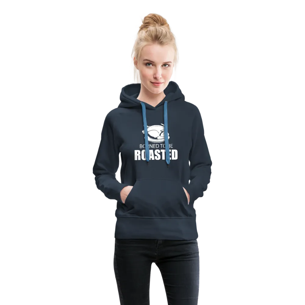 Borned To Be Roasted Women’s Premium Hoodie