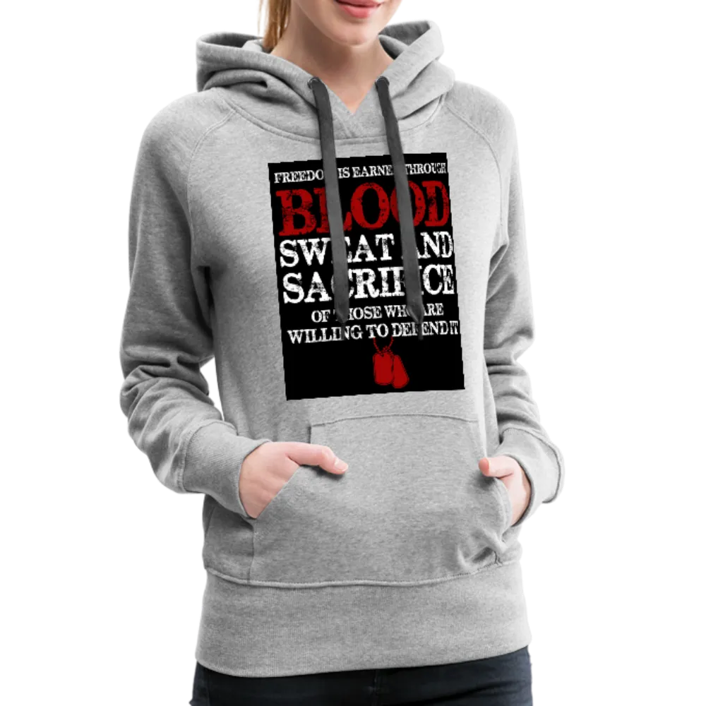 Freedom Is Earned Through Blood Sweat & Sacrifice Women’s Premium Hoodie