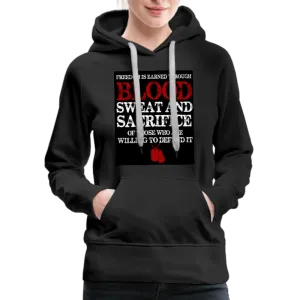 Freedom Is Earned Through Blood Sweat & Sacrifice Women’s Premium Hoodie