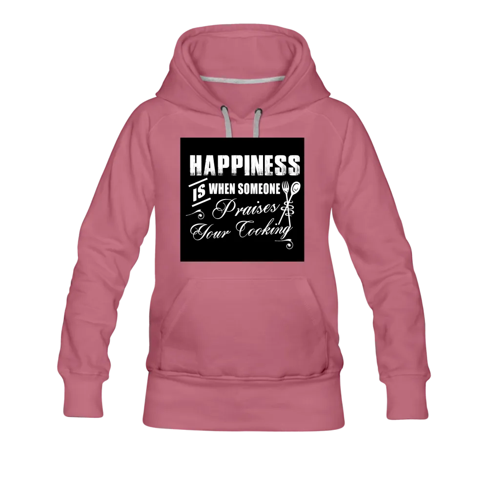 Happiness Is When Someone Praises Your Cooking Women’s Premium Hoodie