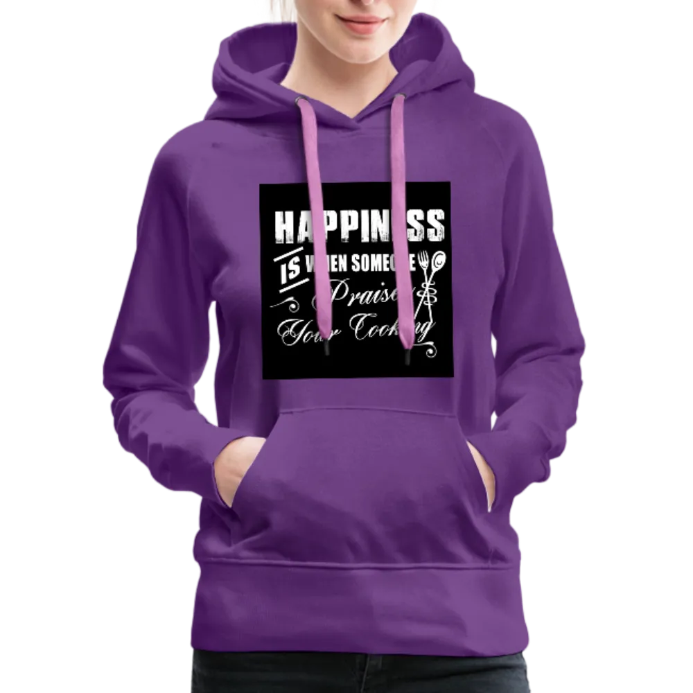 Happiness Is When Someone Praises Your Cooking Women’s Premium Hoodie